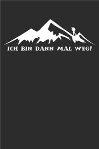 bin dann mal weg