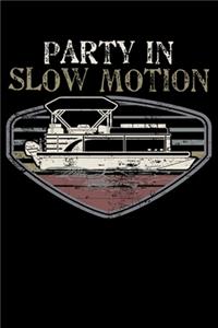 Party In Slow Motion: Slow Motion Party Pontoon Boat Fan Lined Notebook Journal Diary 6x9