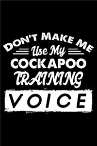Don't Make Me Use My Cockapoo Training Voice