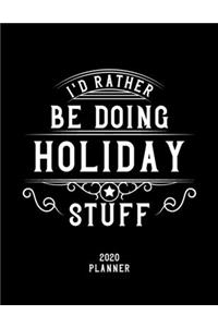 I'd Rather Be Doing Holiday Stuff 2020 Planner