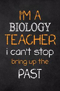 I'M A Biology TEACHER I CAN'T STOP BRING UP THE PAST