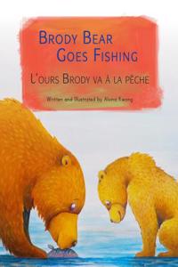 Brody Bear Goes Fishing: L'Ours Brody Va a la Peche: Babl Children's Books in French and English