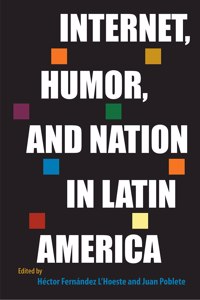 Internet, Humor, and Nation in Latin America