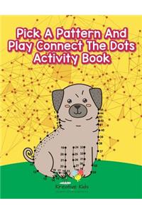 Pick A Pattern And Play Connect The Dots Activity Book