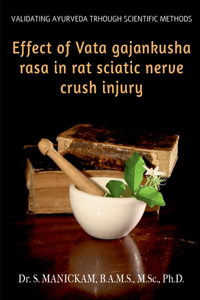 Effect of Vata Gajankusha Rasa in Rat Sciatic Nerve Crush Injury: Validating Ayurveda through Scientific methods