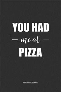You Had Me At Pizza