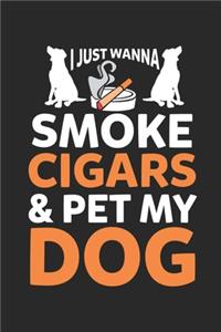 I just Wanna Smoke Cigars & Pet My Dog
