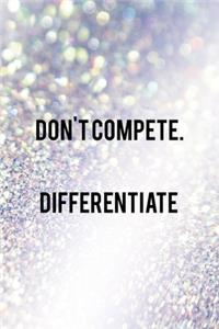 Don't Compete. Differentiate