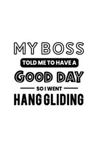 My Boss Told Me to Have a Good Day So I Went Hang Gliding
