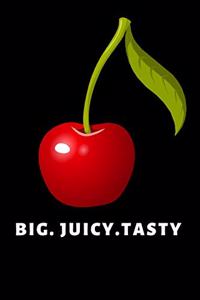Big. Juicy. Tasty