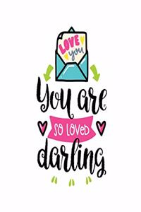 You are So Loved Darling