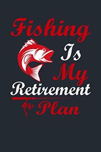 Fishing Is My Retirement Plan