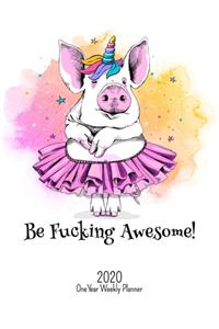 Be Fucking Awesome - 2020 One Year Weekly Planner