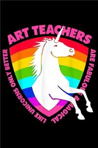 art teachers like unicorns only better are fabulous & magical