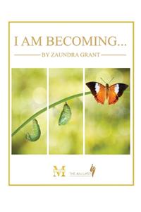 I Am Becoming...