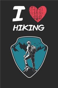 I Love Hiking: A Classic Hobby or Passion Journal / Notebook / Diary. Perfect Gift for Birthday or Chirstmas Gift, Better then a Card.