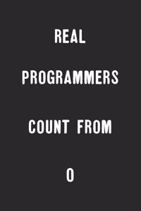 Real Programmers Count From Zero: Notebook A5 Size, 6x9 inches, 120 lined Pages, Programmer Coder Coding Programming Computer Science