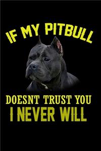 If My Pitbull Doesn't Trust You I Never Will