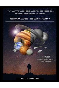My Little Coloring Book For Grown Ups - Space Edition