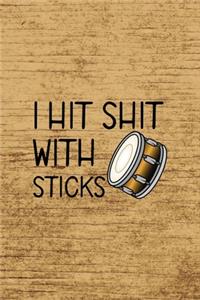 I Hit Shit With Sticks