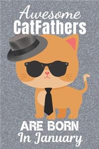 Awesome Catfathers Are Born In January: Catfather. This Cat Notebook or Cat Journal has an eye catching fun cover. It is 6x9in size with 120 lined ruled pages, great for birthdays & Christ