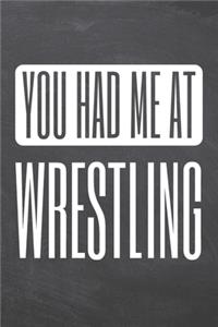 You Had Me At Wrestling