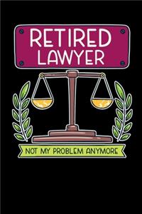 Retired Lawyer Not My Problem Anymore