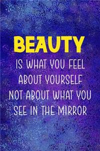 Beauty Is What You Feel About Yourself Not About What You See In the Mirror