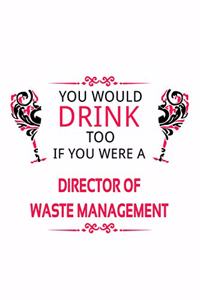 You Would Drink Too If You Were A Director Of Waste Management