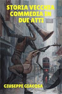 Storia Vecchia Commedia in Due Atti