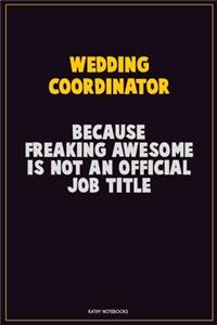 Wedding Coordinator, Because Freaking Awesome Is Not An Official Job Title