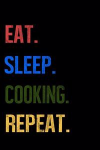 Eat Sleep Cooking Repeat