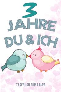 3 Jahre Du und Ich - Tagebuch für Paare: Schönes Geschenk für Paare - 108 Seiten zum Ausfüllen und Eintragen von Erinnerungen an schöne Momente. Mehr Liebe - Mehr Aufmerksamkeit - Mehr Zeit