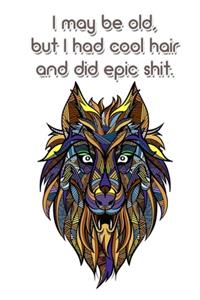 I May Be Old But I Had Cool Hair Did Epic Shit And Got To Drive Bitchin Cars