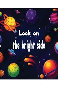 Look in the Bright Side Composition Notebook College Ruled Line Paper Space Galaxy with Colorful Planets