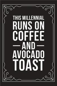 This Millennial Runs on Coffee and Avocado Toast