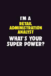 I'M A Retail Administration Analyst, What's Your Super Power?