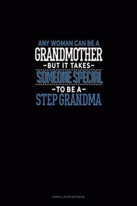Any Woman Can Be A Grandmother But It Takes Someone Special To Be A Step Grandma
