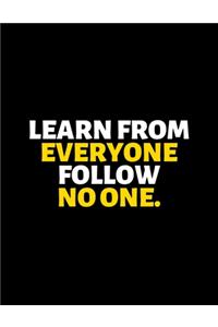 Learn From Everyone Follow No One