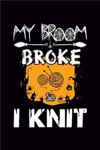 My Broom Broke so I Knit