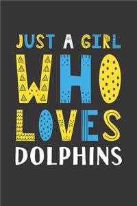 Just A Girl Who Loves Dolphins