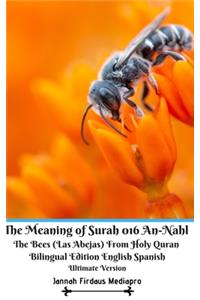 Meaning of Surah 016 An-Nahl The Bees (Las Abejas) From Holy Quran Bilingual Edition English Spanish Ultimate Vers