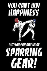 You Can't Buy Happiness But You Can Buy More Sparring Gear!