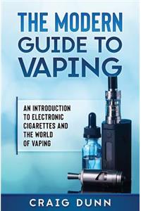 The Modern Guide to Vaping
