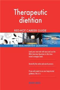 Therapeutic dietitian RED-HOT Career Guide; 2517 REAL Interview Questions