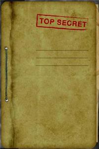 Top Secret: Classified Spy Story Journal for Kids: Fun & Unique Spy Games Notebook for Boys or Girls; 6x9 Spy Journal Gear for Kids - Lined and Blank Journal Pages