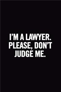 I'm A Lawyer. Please Don't Judge Me