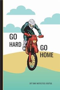 Go Hard Go Home Dirt Bike Motocross Journal