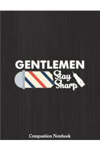 Gentlemen Stay Sharp Composition Notebook