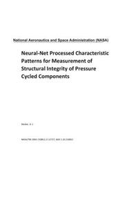 Neural-Net Processed Characteristic Patterns for Measurement of Structural Integrity of Pressure Cycled Components